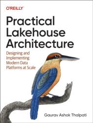 Practical Lakehouse Architecture (ISBN: 9781098153014)