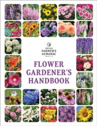Old Farmer's Almanac Flower Gardener's Handbook - OLD FARMERS ALMANAC (ISBN: 9781571989284)