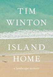 Island Home: A Landscape Memoir - Tim Winton (ISBN: 9781571311245)