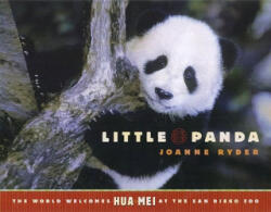 Little Panda: The World Welcomes Hua Mei at the San Diego Zoo - Joanne Ryder, World-Famous San Diego Zoo (ISBN: 9780689843105)