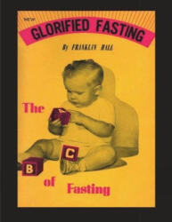 Glorified Fasting: The Abc of Fasting - Franklin Hall (ISBN: 9781773237015)