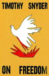 On Freedom - Timothy Snyder (ISBN: 9781847928061)