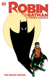Robin: Son of Batman by Patrick Gleason: The Deluxe Edition - Patrick Gleason (ISBN: 9781779528322)