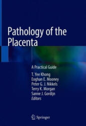 Pathology of the Placenta - T. Yee Khong, Eoghan E. Mooney, Peter G. J. Nikkels, Terry K. Morgan, Sanne J. Gordijn (ISBN: 9783319972138)