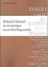 Köleséri Sámuel és az európai korai felvilágosodás (ISBN: 9786067390452)