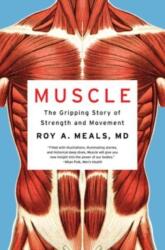 Muscle: The Gripping Story of Strength and Movement - Meals, Roy A. , MD (ISBN: 9781324076223)