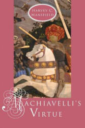Machiavelli's Virtue - Harvey C. Mansfield (ISBN: 9780226503691)