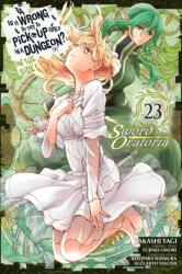 Is It Wrong to Try to Pick Up Girls in a Dungeon? On the Side: Sword Oratoria, Vol. 23 (ISBN: 9781975373719)