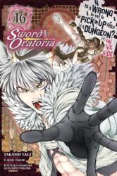 Is It Wrong to Try to Pick Up Girls in a Dungeon? On the Side: Sword Oratoria, Vol. 16 (ISBN: 9781975321291)