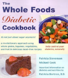 The Whole Foods Diabetic Cookbook - Patricia Bertron, Michael Cook, Patricia Stevenson (ISBN: 9781570671296)