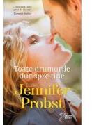 Toate drumurile duc spre tine (vol. 68) - Jennifer Probst (ISBN: 9786303199054)