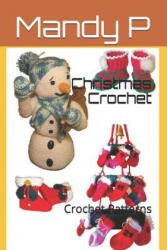 Christmas Crochet: Crochet Patterns - Mandy P, Kelly Dyga, Kelly Dyga (ISBN: 9781973189886)