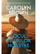 Locul visurilor noastre (vol. 73) - Carolyn Brown (ISBN: 9786303420202)