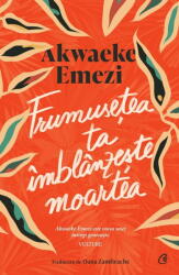 Frumusetea ta imblanzeste moartea - Akwaeke Emezi (ISBN: 9786064416810)