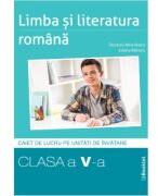 Limba si literatura romana 2025. Caiet de lucru structurat pe unitati pentru clasa a 5-a - Teodora-Alina Rosca (ISBN: 9786306662449)
