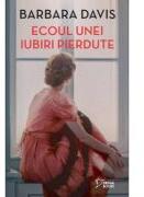 Ecoul unei iubiri pierdute (vol. 76) - Barbara Davis (ISBN: 9786303420950)