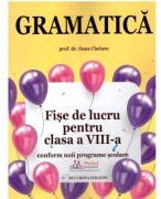 Gramatica. Fise de lucru rezolvate pentru clasa a 8 -a - Oana Chelaru (ISBN: 9786064712219)