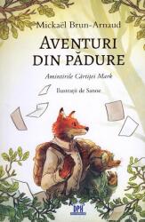 Aventuri din padure. Amintirile Cartitei Mark - Mickael Brun-Arnaud (ISBN: 9786060487388)