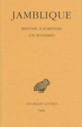 Jamblique. Reponse a Porphyre: de Mysteriis - Iamblichus, Henri-Dominique Saffrey, Alain Philippe Segonds (ISBN: 9782251005805)