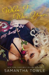 When I Was Yours - Samantha Towle (ISBN: 9781517718725)