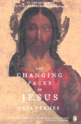 The Changing Faces of Jesus - Geza Vermes (ISBN: 9780142196021)
