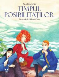 Timpul posibilitatilor - Ana Dragomir (ISBN: 9786069787748)