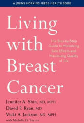 Living with Breast Cancer - Jennifer A. Shin, David P. Ryan, Vicki A. Jackson, Michelle D. Seaton (ISBN: 9781421444437)