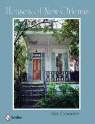Houses of New Orleans - Alex Caemmerer (ISBN: 9780764331176)