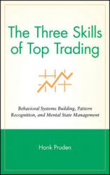 Three Skills of Top Trading - Behavioral Systems Building, Pattern Recognition and Mental State Management - Hank Pruden (ISBN: 9780470050637)
