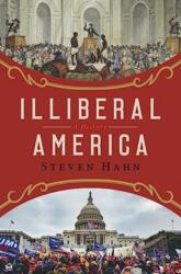 Illiberal America: A History - Hahn, Steven (ISBN: 9780393635928)