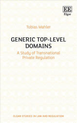 Generic Top-Level Domains - A Study of Transnational Private Regulation - Tobias Mahler (ISBN: 9781786435132)