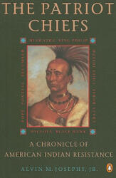 The Patriot Chiefs: A Chronicle of American Indian Resistance - Alvin M. Josephy (ISBN: 9780140234633)