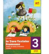 In tara textelor frumoase. Atelier de limba si literatura romana, pentru clasa a 3-a - Sofia Dobra (ISBN: 9786060763246)