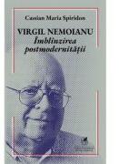 Virgil Nemoianu. Imblinzirea postmodernitatii - Cassian Maria Spiridon (ISBN: 9786060573418)