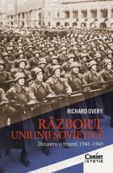 Razboiul Uniunii Sovietice. Dezastru si triumf, 1941-1945 - Richard Overy (ISBN: 9786060885962)