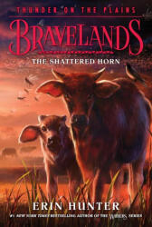 Bravelands: Thunder on the Plains #1: The Shattered Horn - Erin Hunter (ISBN: 9780062966988)