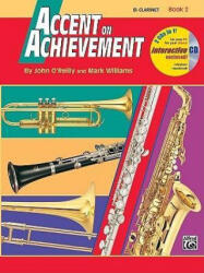 Accent on Achievement, Bk 2: B-Flat Clarinet, Book & CD - John O'Reilly, Mark Williams (ISBN: 9780739004616)