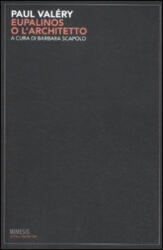 Eupalinos o l'architetto - Paul Valéry, B. Scapolo (ISBN: 9788857505268)