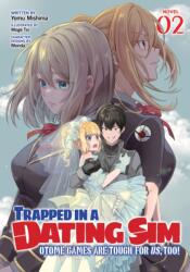 Trapped in a Dating Sim: Otome Games Are Tough for Us, Too! (ISBN: 9798891603110)