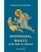 Spovedania, Maslul si alte slujbe de vindecare - Petru Pruteanu (ISBN: 9786065096011)