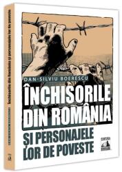 Inchisorile din Romania si personajele lor de poveste - Dan-Silviu Boerescu (ISBN: 9786303070469)