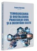 Tehnologizarea si digitalizarea procesului civil si a executarii silite - Eugen Huruba (ISBN: 9786063914324)