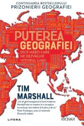Puterea geografiei. Zece harti care ne dezvaluie viitorul lumii - Tim Marshall (ISBN: 9786303420806)