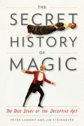 Secret History of Magic - Peter Lamont, Jim Steinmeyer (ISBN: 9780143130635)