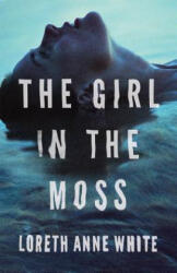 Girl in the Moss - Loreth Anne White (ISBN: 9781503901636)