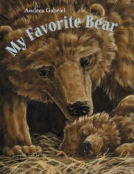 My Favorite Bear - Andrea Gabriel (ISBN: 9781580890397)