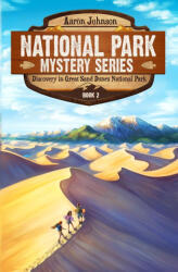 Discovery in Great Sand Dunes National Park - Aaron Johnson, Aaron Johnson, Anne Zimanski (ISBN: 9780989711678)
