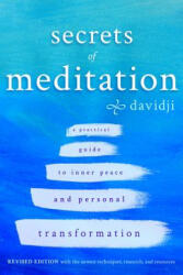 Secrets of Meditation Revised Edition: A Practial Guide to Inner Peace and Personal Transformation - Davidji (ISBN: 9781401953089)