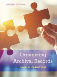 Organizing Archival Records - David W. Carmicheal (ISBN: 9781538110027)