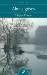 Almas grises - PHILIPPE CLAUDEL (ISBN: 9788498387872)